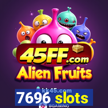 7696 slots